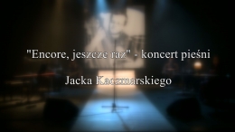Zdjęcie - "Encore, jeszcze raz" - koncert pieśni Jacka Kaczmarskiego. (video)