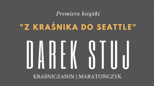 Zdjęcie - Premiera książki Darka Stuja "Z Kraśnika do Seattle". Spotkanie autorskie