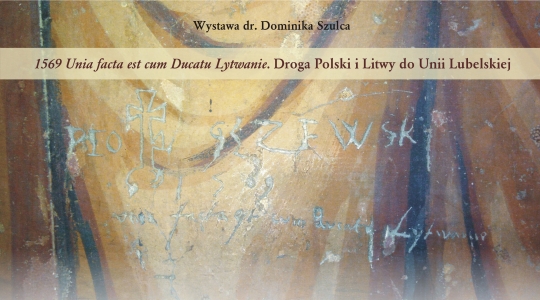 Zdjęcie - Droga Polski i Litwy do Unii Lubelskiej - wystawa dr. Dominika Szulca