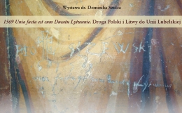 Zdjęcie - Droga Polski i Litwy do Unii Lubelskiej - wystawa dr. Dominika Szulca
