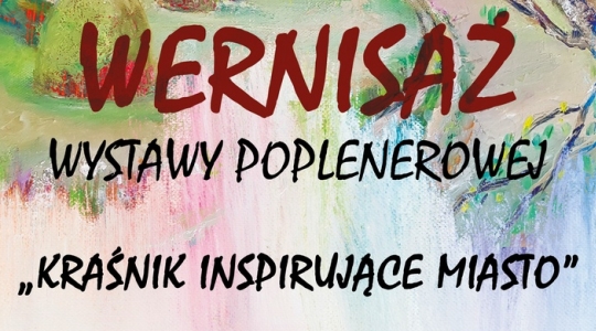 Zdjęcie - Wernisaż wystawy poplenerowej "Kraśnik inspirujące miasto"