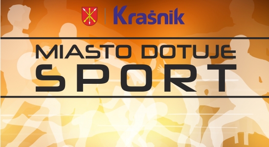 Zdjęcie - Miasto dotuje kraśnicki sport