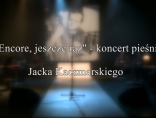 Zdjęcie - "Encore, jeszcze raz" - koncert pieśni Jacka Kaczm...