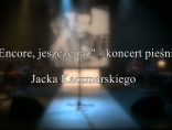 Zdjęcie - "Encore, jeszcze raz" - koncert pieśni Jacka Kaczmarskiego. (video)