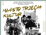 Zdjęcie - Zapraszamy na wernisaż wystawy "Miasto trzech kultur" 7 lipca o godz. 18:00